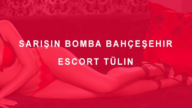 Sarışın Bomba Bahçeşehir Escort Tülin