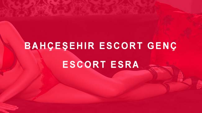 Bahçeşehir Escort Genç Escort Esra