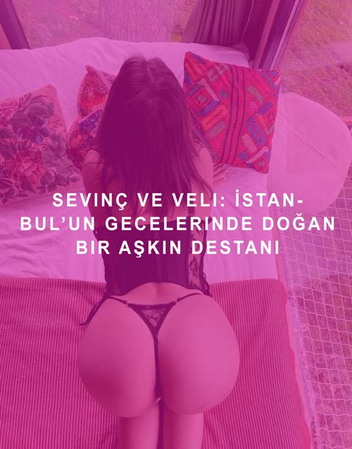 Sevinç ve Veli: İstanbul’un Gecelerinde Doğan Bir Aşkın Destanı